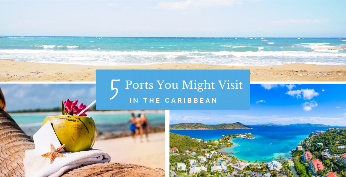 Banner for 5 Ports You Might Visit In The Caribbean